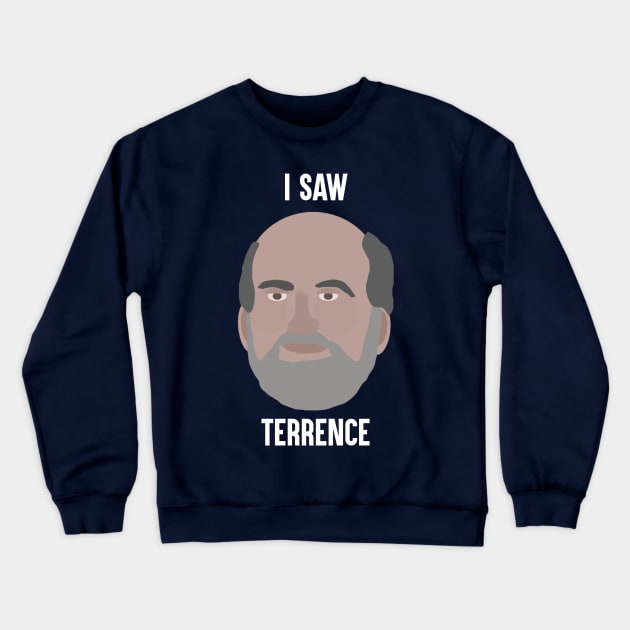 I Saw Terrence Malick Crewneck Sweatshirt by JorisLAQ